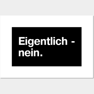 Eigentlich - nein. (German / Deutsch) Posters and Art